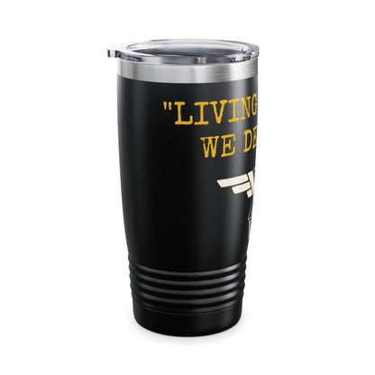 X-VET "Living The Life We Deserve" Ringneck Tumbler, 20oz - X-VET